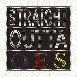 straight outta oes, oes star, oes eastern star svg, sorority svg