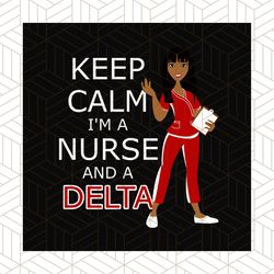 keep calm i am a nurse and a delta, delta sigma theta, sigma theta gift