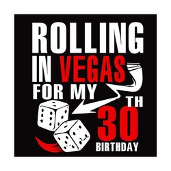 rolling in vegas for my 30th birthday svg, birthday svg, 30th birthday svg, 30 years old svg, funny birthday svg, rollin