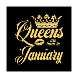 queen are born in january svg, birthday svg, queen svg, january svg, born in january svg, crown svg, birthday gift svg,