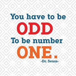 you have to be odd to be number one svg, dr seuss svg, catinthehat svg, thelorax svg, dr seuss quotes svg, lorax svg, th
