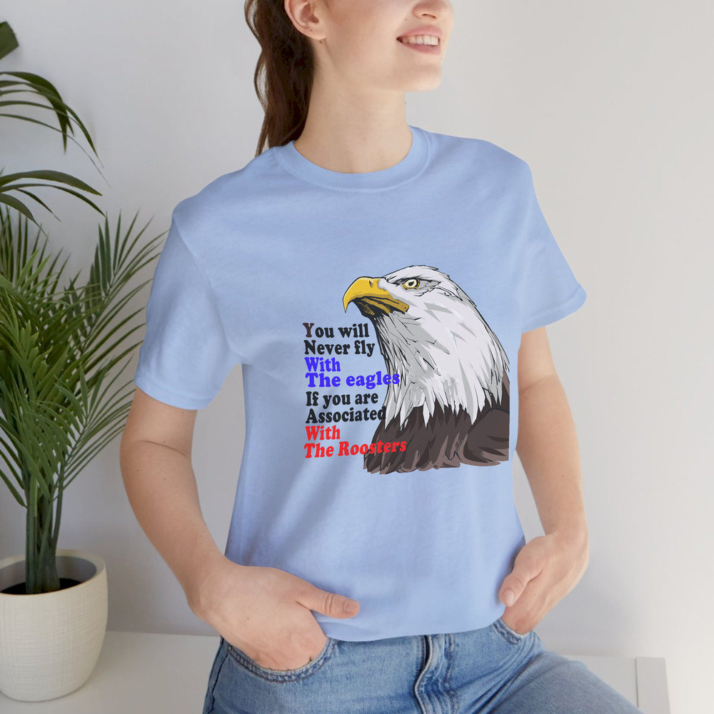 You will never fly with the eagles if you are associated with the roosters copy.jpg