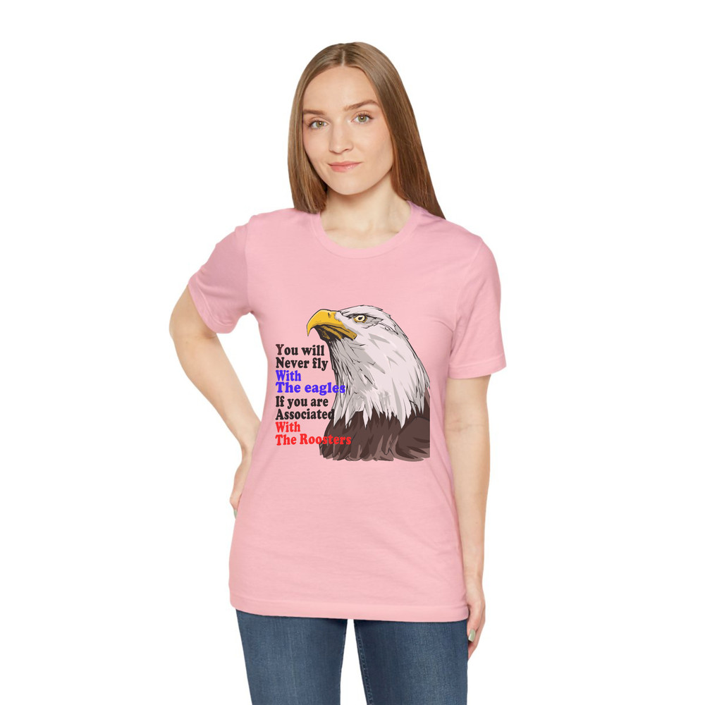 You will never fly with the eagles if you are associated with the roosters copy 3.jpg