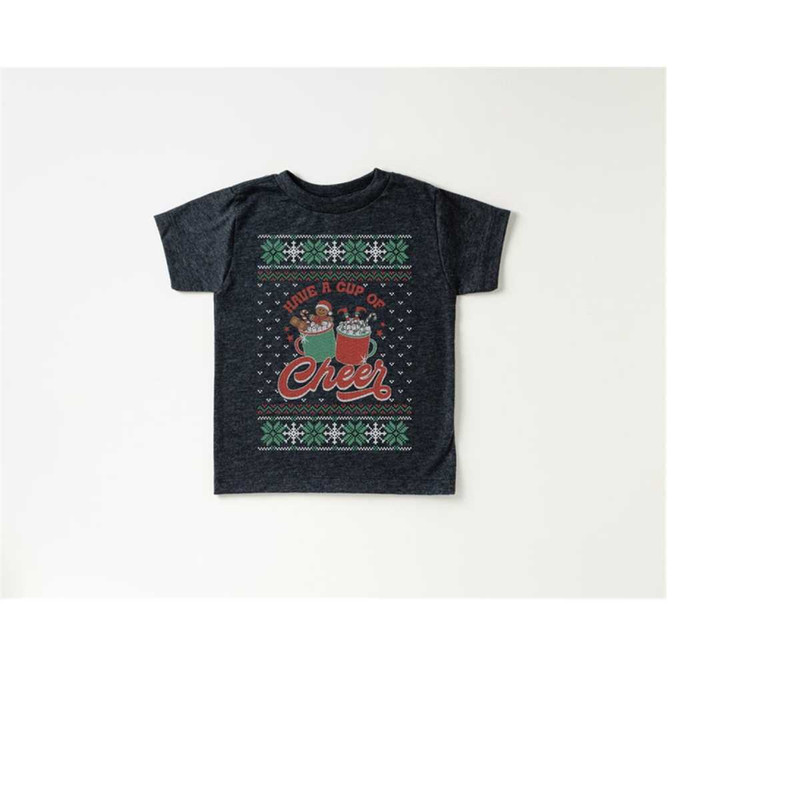 Have A Cup of Cheer Toddler Tee, Christmas Season Shirt, Cute Holiday Girls, Toddler Youth Santa Tee, Ugly Sweater Cute.jpg