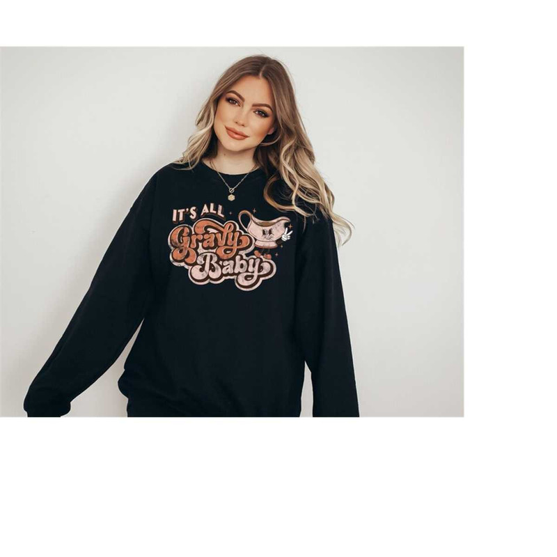 It's All Gravy Baby Thanksgiving Sweatshirt, Retro Thanksgiving Women's Sweater, Vintage Unisex Sweater, Fall Shirt, Cut 1.jpg