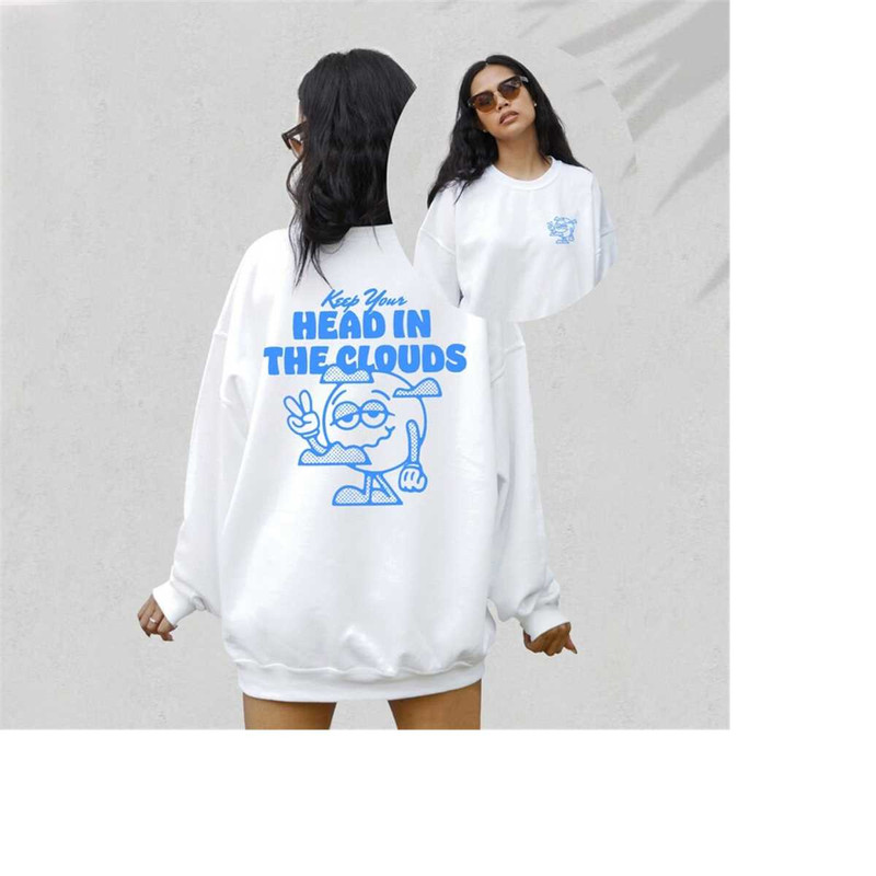 Keep Your Head In The Clouds Sweatshirt,Positive Sweatshirt, Mental Health Awareness, Grow Positive Thoughts Crewneck, S.jpg