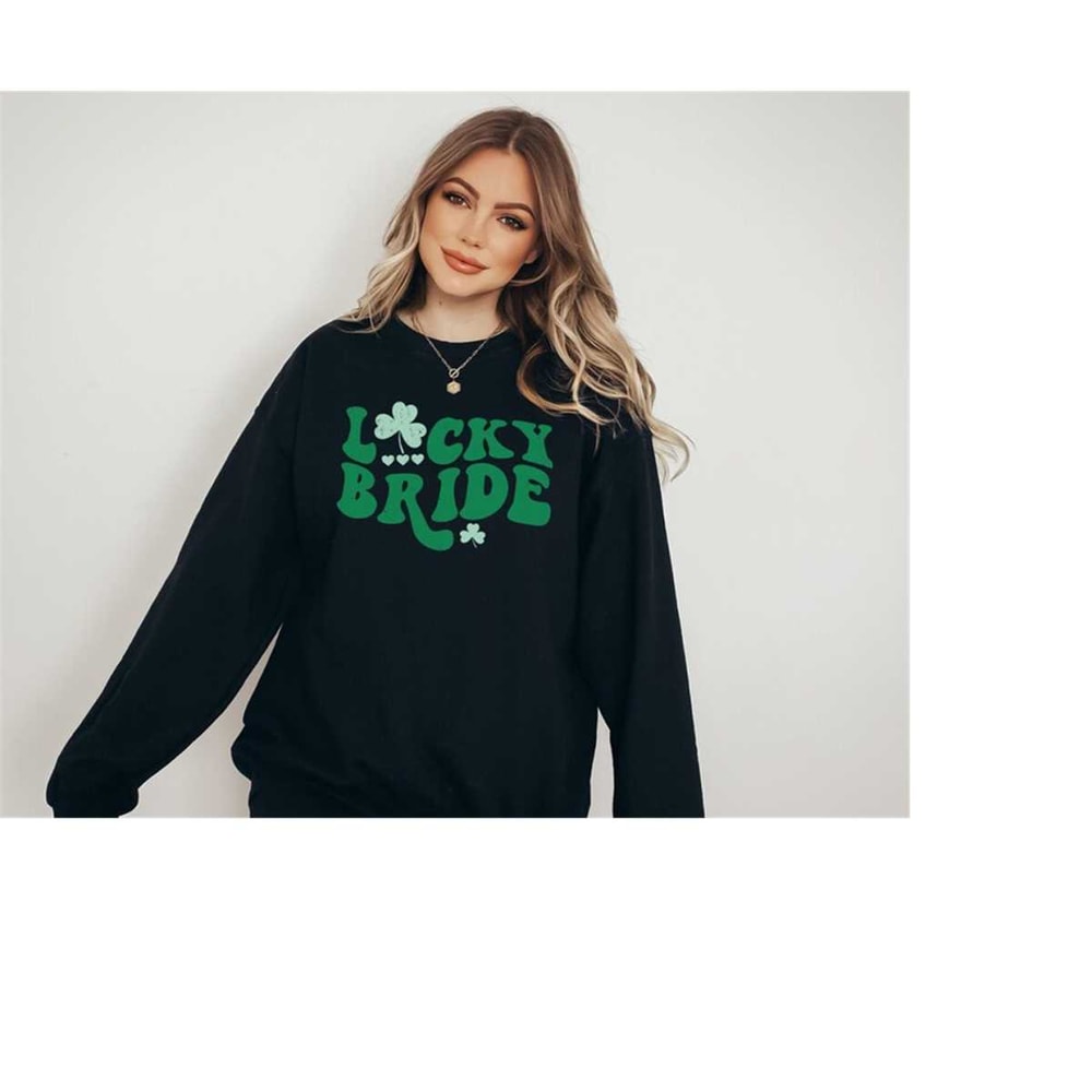 Lucky Bride Sweatshirt, Lucky Clover Sweater, St Patricks Day Sweatshirt, Lucky Pullover, Womens Sweatshirt, Lucky Crewn 1.jpg