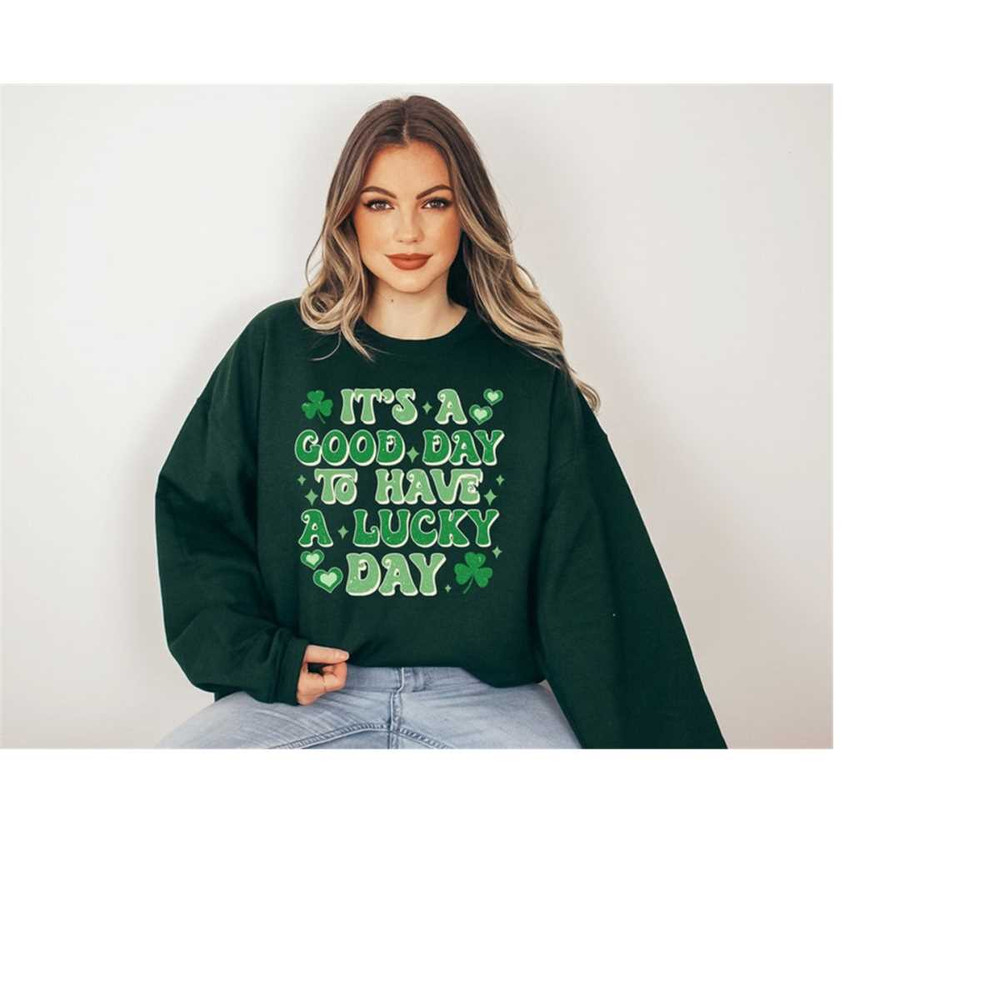 Lucky Sweatshirt, A Good Day To Have A lucky Day, St Patricks Day Sweatshirt, Lucky Pullover, Womens Sweatshirt, Crewnec 1.jpg
