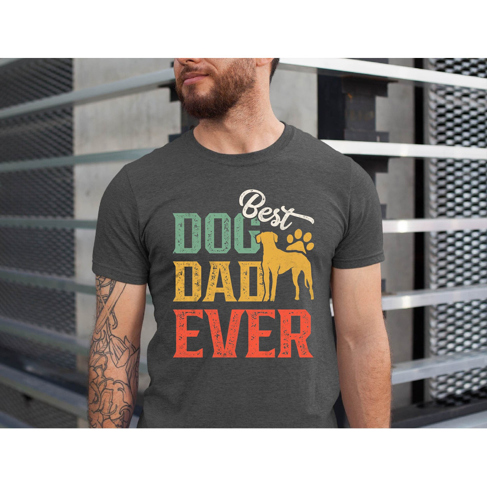 Best Dog Dad Ever Shirt, Dog Dad, Fathers Shirt, Gift For Dog Dad, Father's Day Shirt For Dog Dad, Dog Dad Tshirt, Dog Dad Gift, Dog Dad Tee 1.jpg