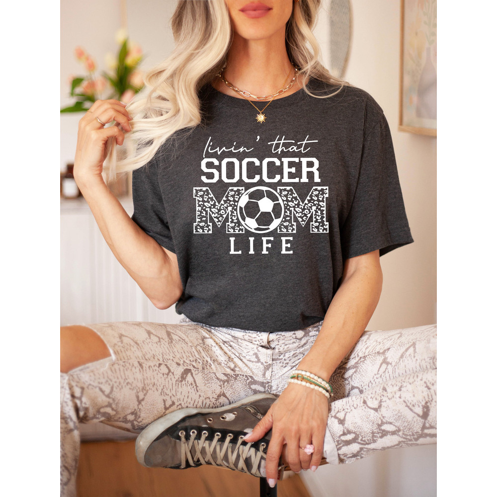 Livin That Soccer Mom Life Shirt, Soccer Mom Shirt, Soccer Shirt, Game Day Shirt, Soccer Mama Shirt, Mom Life Shirt, Soccer Mom Tee.jpg