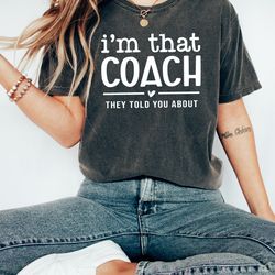 comfort colors shirt im that coach, cheer coach shirt, cheerleader coach shirt, cheerleader shirt, dibs on the coach shi