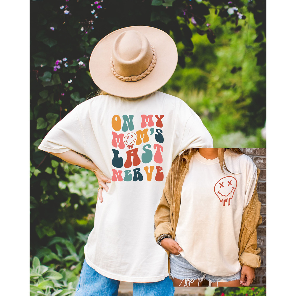 Comfort Colors On My Moms Last Nerve Tshirt,Back And Front Design Tshirt,Mom Last Nerve Shirt,Mama Sweatshirt,New Mom tshirt.jpg