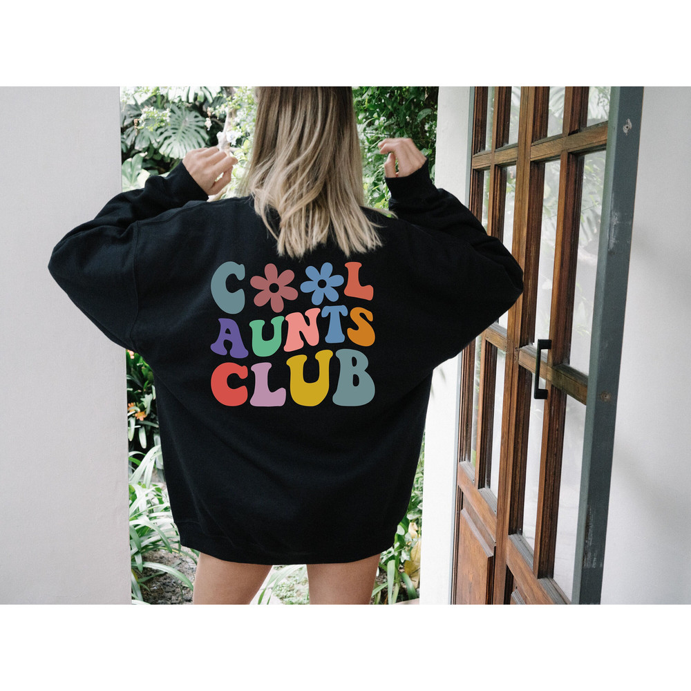 Cool Aunt Sweatshirt,Back Design, Cool Aunts Club Sweatshirt, Aunt Gift, Aunt Birthday Gift, Sister Gifts, Auntie Sweatshirt, Aunt Sweatshirt.jpg