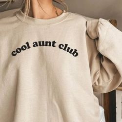 cool aunts club sweatshirt, gift for auntie, cool sister sweatshirt, best aunt sweatshirt, cute aunt gifts, cool aunt sw