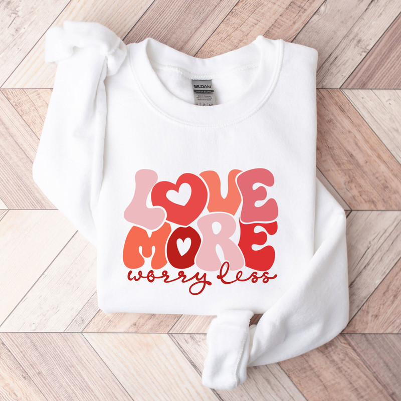 Love More Worry Less Shirt, Valentines Day Tshirt, Cute Valentine Gift, Valentines Day Gift, Love More Shirt, Gift for Love, 777, 520.jpg