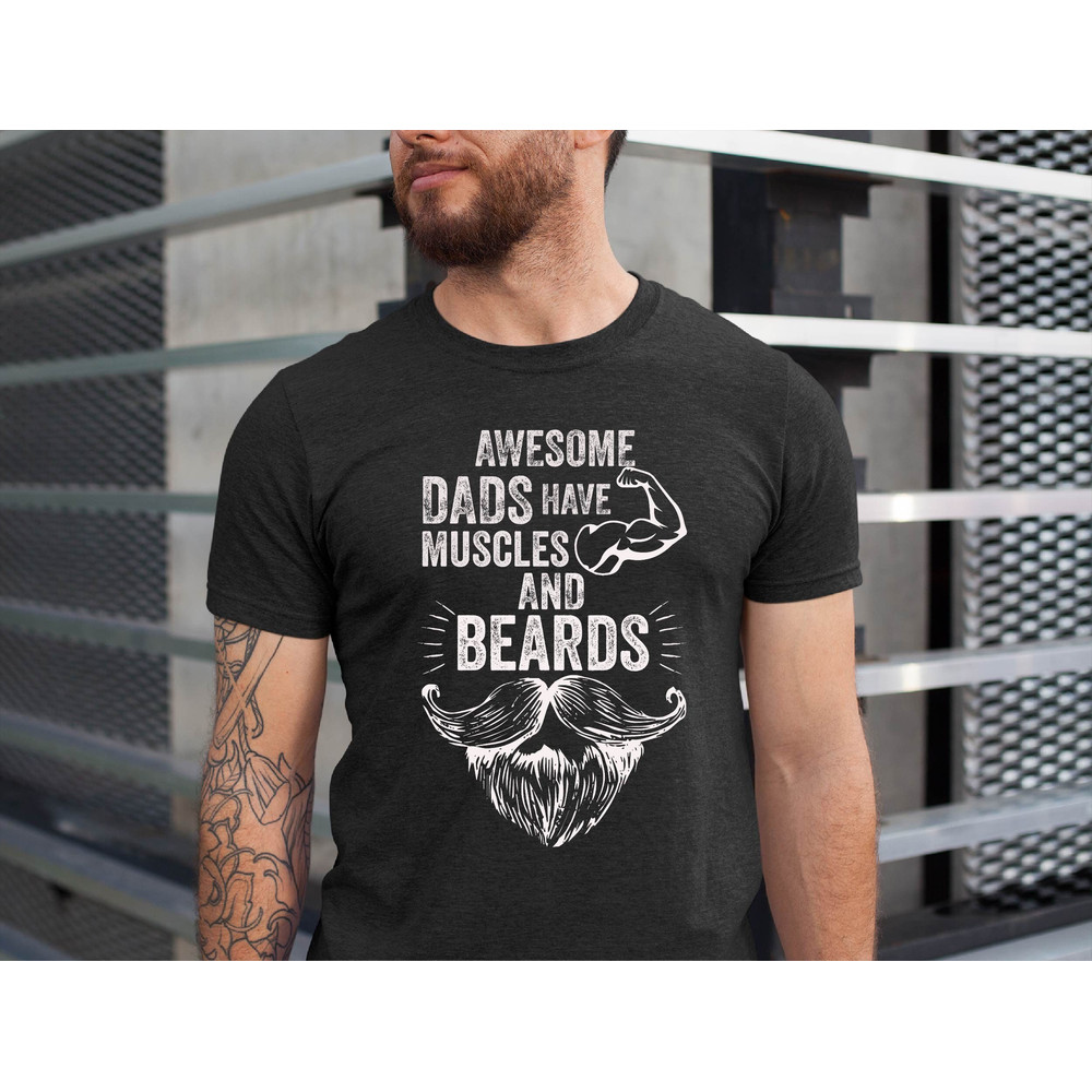 Awesome Dads Have Muscles and Beards Shirt , Gift for Gym Loving Dad , Gift for Muscular Dads , Gift for Bearded Dads , Fathers Day Gift.jpg