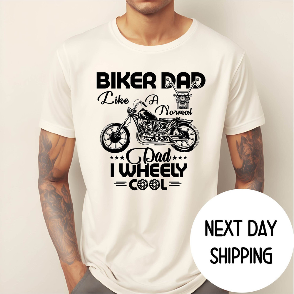 Gift for Biker Dad , Biker Dad Like a Normal Dad I Wheely Cool Fathers Day Gift Birthday Gift Motorcycle Dad Gift.jpg
