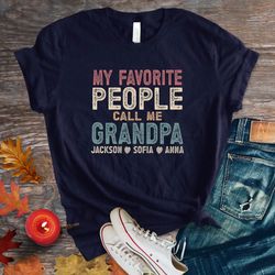 grandpa shirt with grandkids names, personalized grandpa shirt, custom grandpa gift, my favorite peo