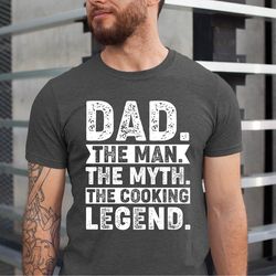 cooking dad tshirt, cooking lover dad gift, dad the man the myth the cooking legend tshirt, fathers day tee, xmas cookin