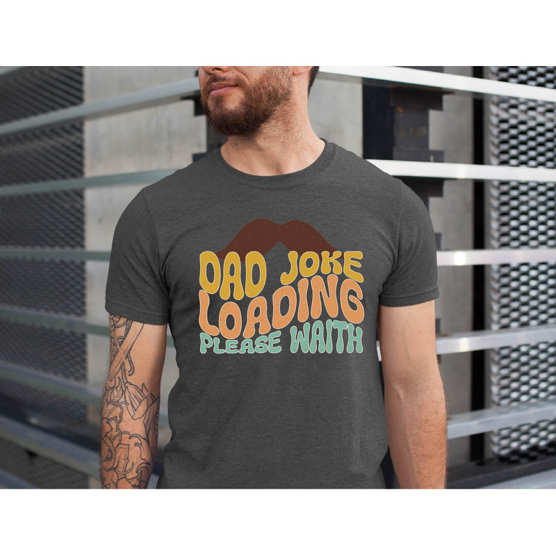 Funny Dad Tshirt, Fathers Day Tshirt Gift, Dad Joke Loading Please Wait Shirt, Fathers Day Gifts, Sarcastic Dad Gifts, Shirt for Joke Dad.jpg