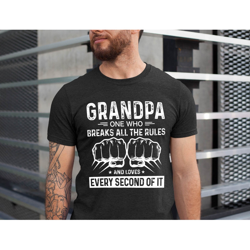 Grandpa One Who Breaks All The Rules and Love Every Second Of It, Grandpa Lover Shirt, Shirt for Grandpa, Xmas Grandpa Gift, Father's Day.jpg