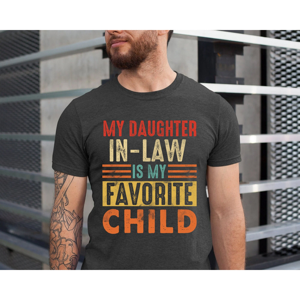 Funny Father In Law Shirt, My Daughter in Law Is My Favorite Child Shirt, Gift for Father-in-law, Fathers Day Shirt, Dad Gift from Kids.jpg