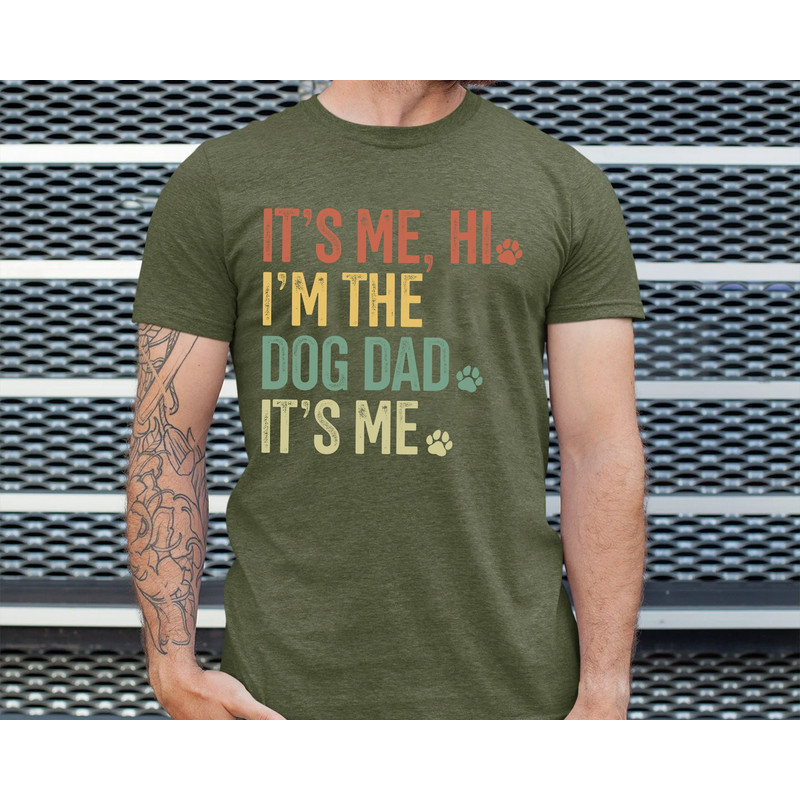 It's Me Hi I'm The Dog Dad Shirt, Funny Dog Dad Shirt, Happy Fathers Day Shirt for Dog Lover, Dog Owner Gift, Shirt for Men, Gift for Him.jpg