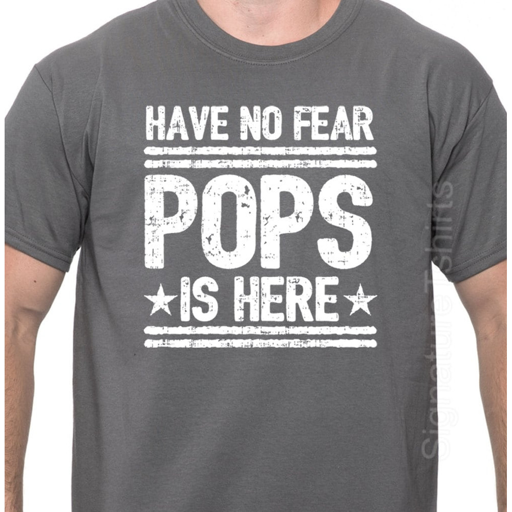 Father's Day Gift Have No Fear Pops is Here T Shirt Mens t shirt tshirt Christmas Gift New Dad Husband Gift Grandpa Funny Tshirt Dad Gift.jpg