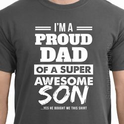 fathers day gift t-shirt proud dad t shirt father son gift t-shirt funny fathers day shirt gift from kids awesome gift i
