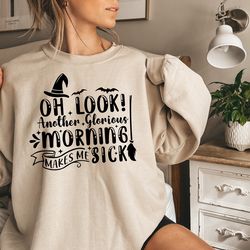 oh look another glorious morning makes me sick shirt,halloween sweatshirt,halloween party shirt,sanderson sisters shirt,