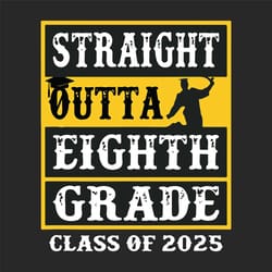 straight outta eighth grade class of 2025 svg, trending svg, back to school, 8th grade svg, school things, students svg,