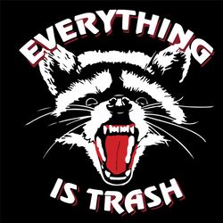 everything is trash svg, trending svg, trash svg, funny raccoon svg, raccoon svg, raccoon trash svg, raccoon lovers svg,