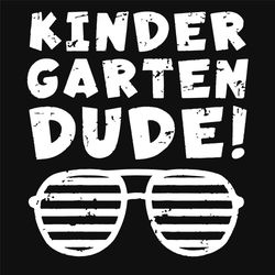 kids kindergarten svg, trending svg, kindergarten svg, kindergarten dude svg, first day svg, prek school svg, school svg