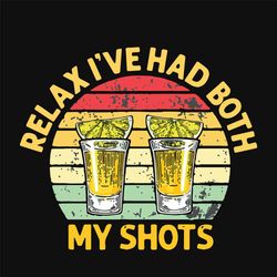 ive had both svg, trending svg, my shots svg, both of shot svg, relax svg, alcohol svg, tequila day svg, vintage sunset