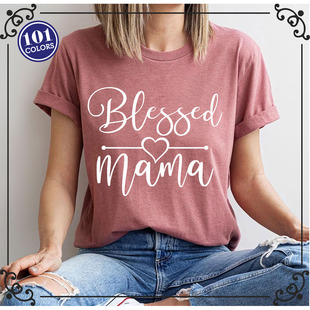 Blessed Mama Shirt, Mom Shirt, Mama Shirts, Mothers Day Shirt, Mom to be Shirt, Thankful Shirt, Gift for Mom, New Mom Gift, Mom Life Shirt.jpg