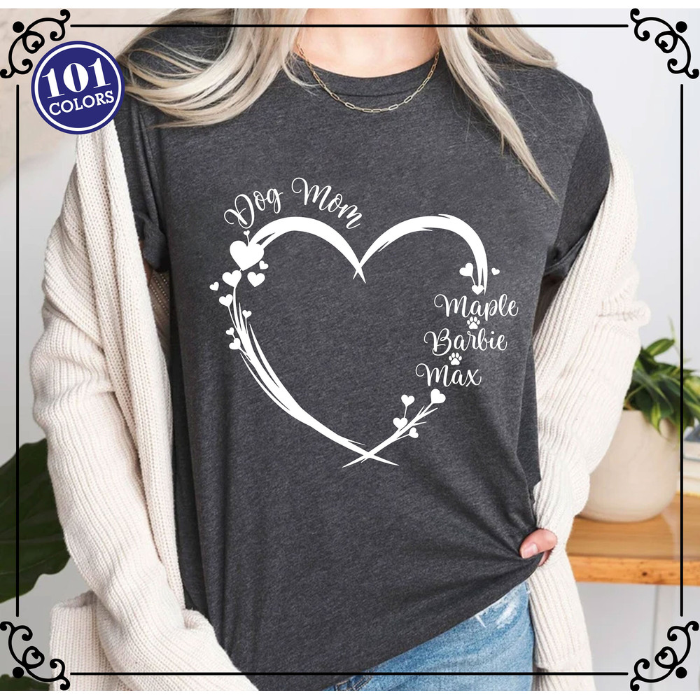 Dog Mom Shirt, Dog Name Shirt, Custom Dog Mom Shirt, Dog Mom Shirt With Names, Gift For Dog Lover, Gift For Dog Mom, Mothers Day Shirt.jpg