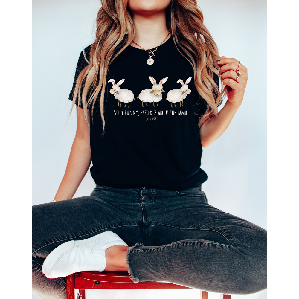 Silly Bunny Easter Is About the Lamb Shirt, Faith Shirt, Christian Easter Shirt, Easter is for Jesus Shirt ,Easter Shirt, Funny Easter Shirt.jpg