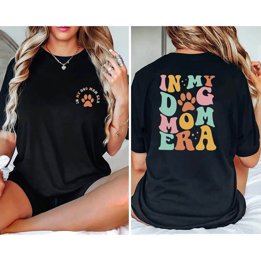 In My Dog Mom Era Sweatshirt, Dog Mom Era Shirt, Dog Mom Shirt, Gift for dog mom, Dog Mom Gift for Her, Funny Mom Tee, Mom Birthday Gift.jpg