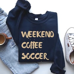 weekend coffee soccer sweatshirt, soccer shirt, soccer mom sweatshirt, sweatshirt for women, game day sweatshirt