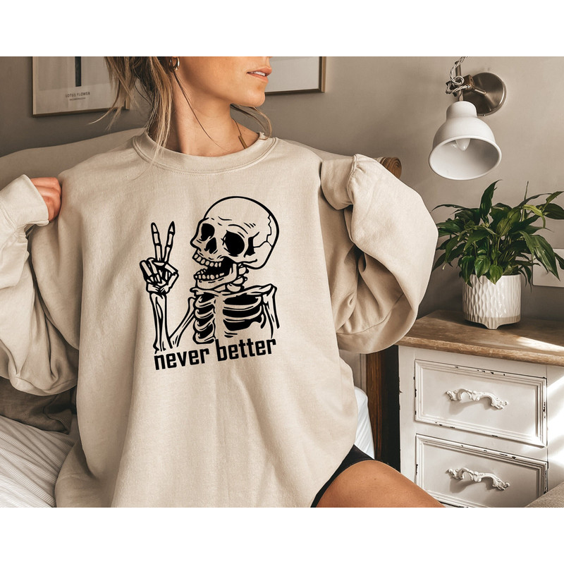 Halloween Skeleton Shirt, Never Better Shirt, Funny Halloween Skeleton Shirt, Halloween Gifts, Funny Dead Inside Sarcastic Skeleton Shirt.jpg