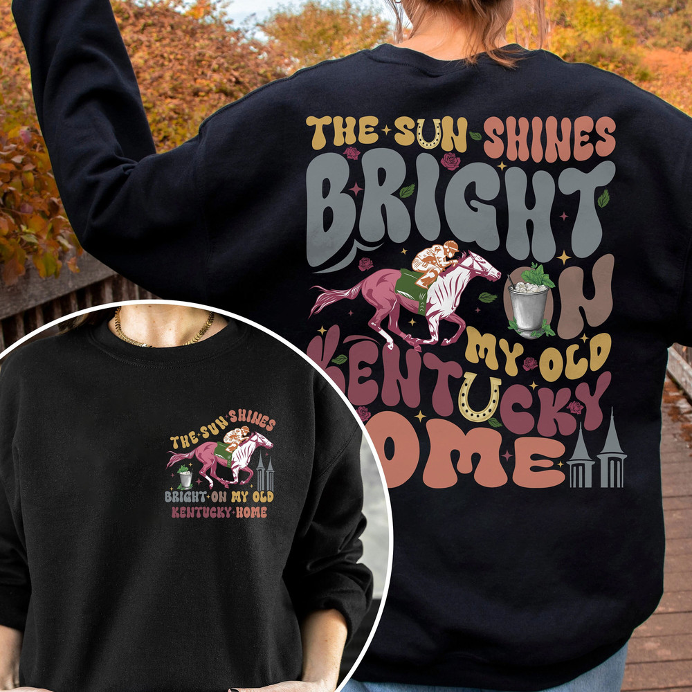 Die Sonne scheint hell auf meinem Old Kentucky Home Shirt, Run For The Roses Shirt, 150. Kentucky Horse Racing Shirt, KY Derby Horse Racing Weekend.jpg