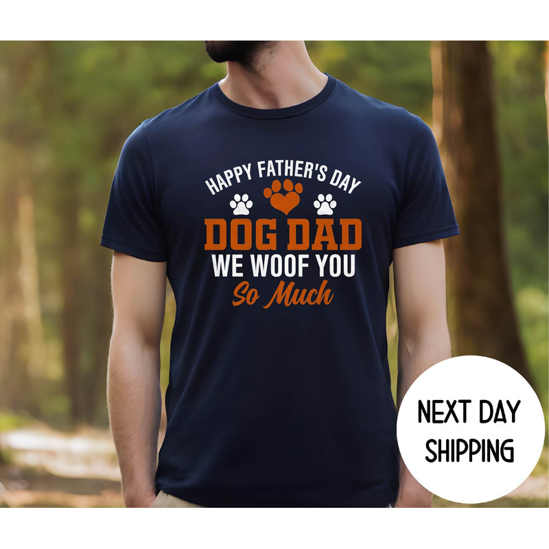 Dog Dad Shirt, Happy Fathers Day Dog Dad We Woof You So Much, Funny Dog Dad Shirt., Fathers Day Gift for Dog Dad.jpg
