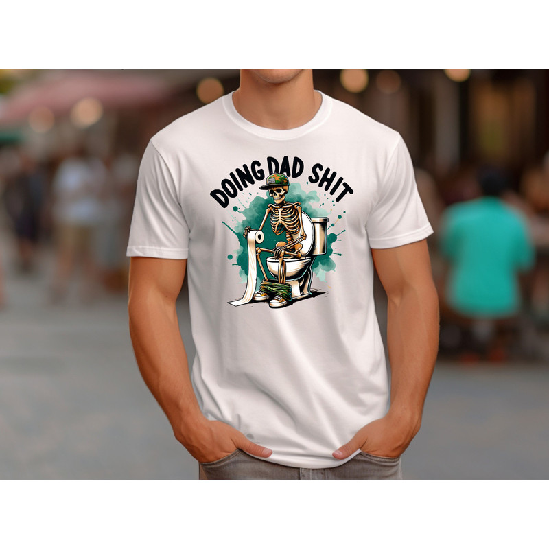 Doing Dad Shit Shirt, Funny Dad Shirt, Skeleton Shirt, Fathers Day Shirt, Gift For Dad, Skeleton Dad Shirt, Dad Shirt.jpg