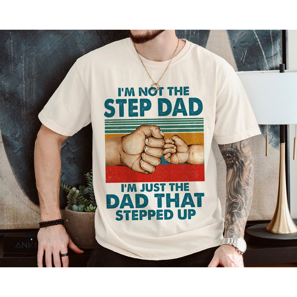 Fathers Day Shirt for Step Dad, Step Dad Gift, Bonus Dad Shirt, Fathers Day Gift, Im Not The Step Dad Shirt.jpg