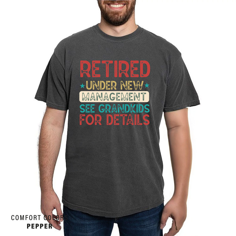 Funny Retired Grandpa Shirt, Retired Under New Management See Grandkids for Details, Retirement Gift Grandfather Shirt.jpg