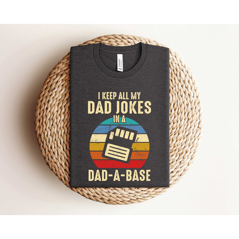 Husband Gift, Funny Daddy Jokes Shirt, I Keep All My Dad Jokes In A Dad-a-base Shirt, Fathers Day Shirt, Best Dad.jpg