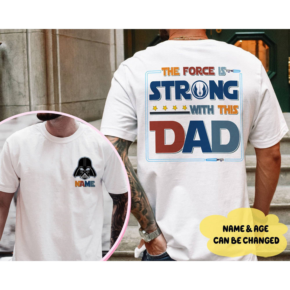 Personalized The Force Is Strong With This Dad Starwars Shirt, Starwars Father Day Shirt, Darth Vader Dad Shirt Gift.jpg