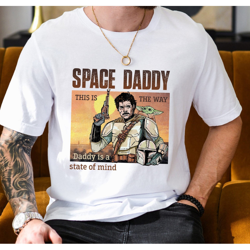 The Mandalorian Space Daddy Shirt, Mandalorian Dad Tee, StarWars This Is The Way, Fathers Day Shirt, Daddy Is A State.jpg