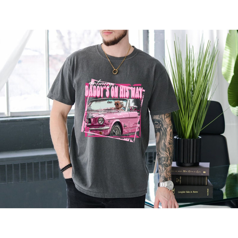 Daddys On His Way Shirt, Daddys Home Home Real Good Man, Pink Preppy Edgy Shirt, Take America Back Shirt, Funny Pink Tee.jpg