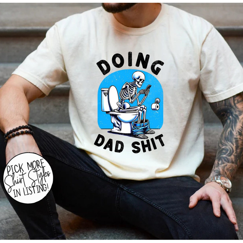 Doing Dad Shit Shirt, Funny Fathers Day Shirt, Dad Life Shirts, Funny Dad Shirts, Cool Dad Shirts, Fatherhood Shirt.jpg